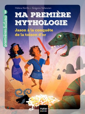 cover image of Ma première mythologie--Jason à la conquête de la Toison d'or CP/CE1 6/7 ans